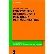 Konstitutive Bedingungen mentaler Reprsentation by Adrian Wieczorek, 9783111380551
