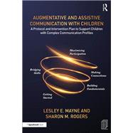 Augmentative and Assistive Communication With Children by Mayne, Lesley E.; Rogers, Sharon M., 9780367330552