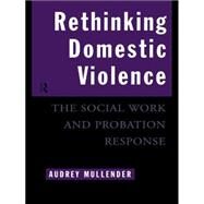 Rethinking Domestic Violence: The Social Work and Probation Response by Mullender,Audrey, 9780415080552