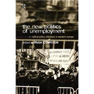 The New Politics of Unemployment by Compston,Hugh;Compston,Hugh, 9780415150552