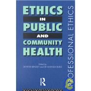 Ethics in Public and Community Health by Bradley; Peter M, 9780415220552