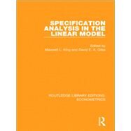 Specification Analysis in the Linear Model by King, Maxwell L.; Giles, David E. A., 9780815350552