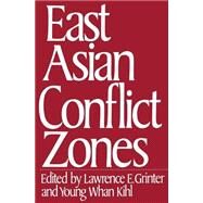 East Asian Conflict Zones by Grinter, Lawrence E.; Kihl, Young Whan, 9781349100552