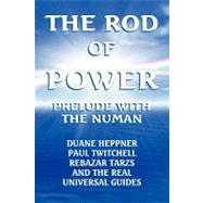 rod of Power : Prelude with the Numan by Heppner, Duane; Tarzs, Rebazar; Twitchell, Paul, 9781436390552