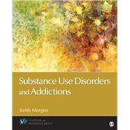 Substance Use Disorders and Addictions by Keith Morgen, 9781483370552