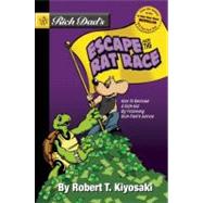 Rich Dad's Escape from the Rat Race : How to Become a Rich Kid by Following Rich Dad's Advice by Kiyosaki, Robert T., 9781612680552