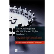 New Challenges for the UN Human Rights Machinery What Future for the UN Treaty Body System and the Human Rights Council Procedures? by Bassiouni, M. Cherif; Schabas, William A., 9781780680552