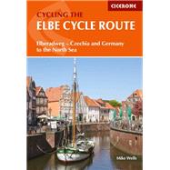 The Elbe Cycle Route Elberadweg - Czech Republic and Germany to the North Sea by Wells, Mike, 9781786310552