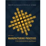 Manufacturing Processes for Engineering Materials by Kalpakjian, Serope; Schmid, Steven, 9780134290553