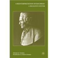 A Reinterpretation of Rousseau A Religious System by Alberg, Jeremiah; Girard, Rene, 9780230600553