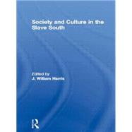 Society and Culture in the Slave South by Harris; J. William, 9780415070553