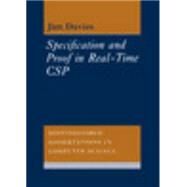 Specification and Proof in Real Time CSP by Jim Davies, 9780521450553