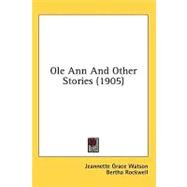 Ole Ann and Other Stories by Watson, Jeannette Grace; Rockwell, Bertha, 9780548970553