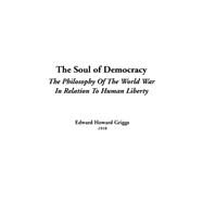 The Soul Of Democracy by Griggs, Edward Howard, 9781414290553