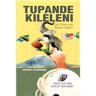 Tupande Kileleni by Steenberge, Patrick, 9781543440553