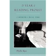 The Year of Reading Proust A Memoir in Real Time by Rose, Phyllis, 9781582430553