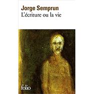 Ecriture Ou La Vie (Folio) (French Edition) by Jorge Semprun, 9782070400553