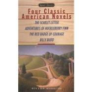 Four Classic American Novels : The Scarlet Letter - The Adventures of Huckleberry Finn - The Red Badge of Courage - Billy Budd, Sailor by Hawthorne, Nathaniel (Author); Twain, Mark (Author); Crane, Stephen (Author), 9780451530554