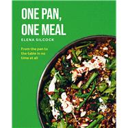 One Pan One Meal From the pan to the table in no time at all by Silcock, Elena, 9780600640554
