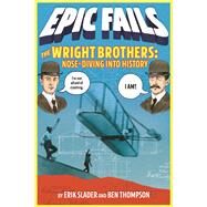 The Wright Brothers by Slader, Erik; Thompson, Ben; Foley, Tim, 9781250150554