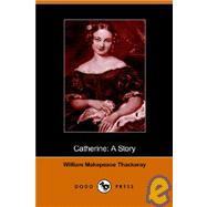 Catherine : A Story by THACKERAY WILLIAM MAKEPEACE, 9781406500554