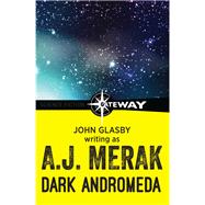 Dark Andromeda by John Glasby; A.J. Merak, 9781473210554