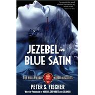 Jezebel in Blue Satin by Fischer, Peter S., 9781515020554