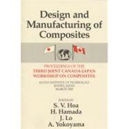 Design Manufacturing Composites, Third International Canada-japan Workshop by Hoa; Suong V., 9781587160554