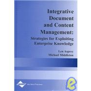 Integrative Document and Content Management by Asprey, Len; Middleton, Michael, 9781591400554