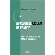 Au coeur de l'Islam de France by Etienne Delarcher, 9782268110554
