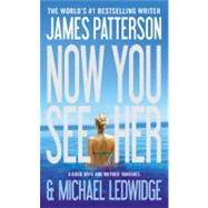 Now You See Her by Patterson, James; Ledwidge, Michael, 9780316120555