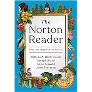 The Norton Reader (Fifteenth High School Edition) by Goldthwaite, Melissa; Bizup, Joseph; Fernald, Anne; Brereton, John, 9780393420555