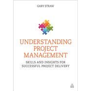 Understanding Project Management by Straw, Gary, 9780749470555