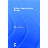 Crime, Inequality and Power by Leonard; Eileen B., 9781138820555