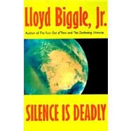 Silence is Deadly by Biggle, Lloyd, Jr., 9781587150555