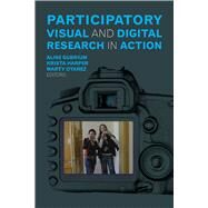 Participatory Visual and Digital Research in Action by Gubrium,Aline;Gubrium,Aline, 9781629580555