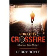 Port City Crossfire by Boyle, Gerry, 9781644570555