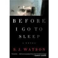 Before I Go to Sleep by Watson, S. J., 9780062060556