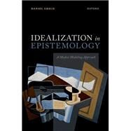 Idealization in Epistemology A Modest Modeling Approach by Greco, Daniel, 9780198860556