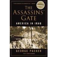 The Assassins' Gate America in Iraq by Packer, George, 9780374530556