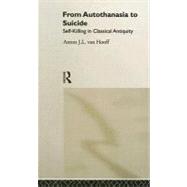 From Autothanasia to Suicide:...,van Hooff,Anton J. L.,9780415040556
