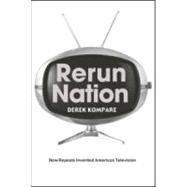 Rerun Nation: How Repeats Invented American Television by Kompare; Derek, 9780415970556