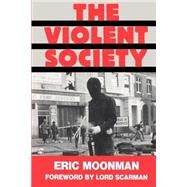 The Violent Society: Violent Society by Moonman,Eric;Moonman,Eric, 9780714640556