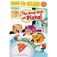 The Deep Dish on Pizza! Ready-to-Read Level 3 by Krensky, Stephen; Guidera, Daniel, 9781481420556