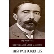 The Inheritors by Conrad, Joseph; Hueffer, Ford M., 9781502370556