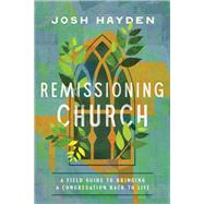 Remissioning Church by Josh Hayden, 9781514010556