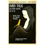 Bird Talk and Other Stories by Xu, Xu; Green, Frederik H., 9781611720556