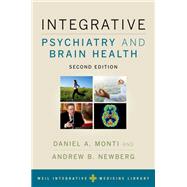 Integrative Psychiatry and Brain Health by Monti, Daniel A.; Newberg, Andrew B.; Weil, Andrew, 9780190690557