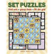 Set Puzzles Find sets, group them, fill the grid by Phillips, Dave, 9780486490557