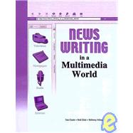 News Writing in a Multimedia World by CLANIN, THOMAS, 9780757510557